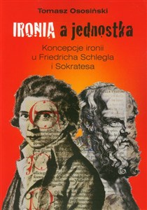 Obrazek Ironia a jednostka Koncepcje ironii u Friedricha Schlegla i Sokratesa