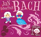 Klasyka dl... - Jan Sebastian Bach -  Książka z wysyłką do Niemiec 