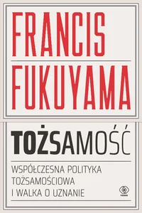 Obrazek Tożsamość Współczesna polityka tożsamościowa i walka o uznanie