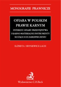 Obrazek Ofiara w polskim prawie karnym Interesy ofiary przestępstwa i karno-materialne instrumenty służące