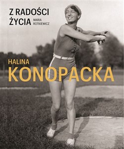 Obrazek Z radości życia Halina Konopacka