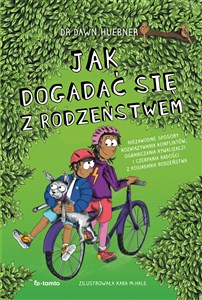 Obrazek Jak dogadać się z rodzeństwem Niezawodne sposoby rozwiązywania konfliktów, ograniczenia rywalizacji i czerpania radości z posiadan