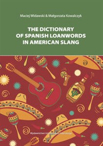 Obrazek The Dictionary of Spanish Loanwords in American Slang