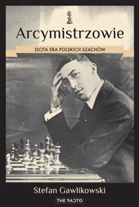 Obrazek Arcymistrzowie Złota era polskich szachów