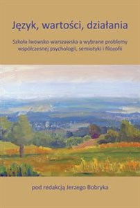 Bild von Język, wartości, działania Szkoła lwowsko-warszawska a wybrane problemy współczesnej psychologii, semiotyki i filozofii