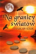Polska książka : Na granicy... - Stanisław Kruk