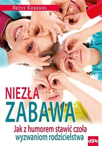 Obrazek Niezła zabawa Jak z humorem stawić czoła wyzwaniom rodzicielstwa