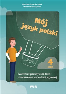 Bild von Mój język polski Ćwiczenia z gramatyki dla dzieci z zaburzeniami komunikacji językowej część 4