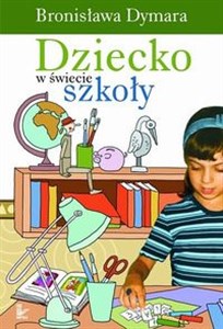 Obrazek Dziecko w świecie szkoły Szkice o wychowaniu