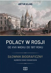 Obrazek Polacy w Rosji Od XVII wieku do 1917 roku Słownik biograficzny