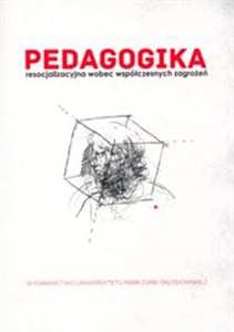 Obrazek Pedagogika resocjalizacyjna wobec współczesnych zagrożeń