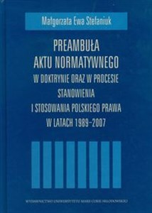 Obrazek Preambuła aktu normatywnego W doktrynie oraz w procesie stanowienia i stosowania polskiego prawa w latach 1989-2007