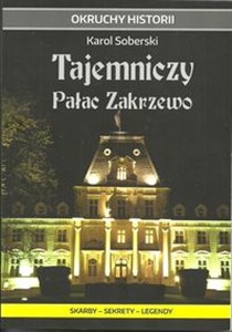 Obrazek Tajemniczy Pałac Zakrzewo Skarby - sekrety - legendy