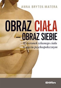 Obrazek Obraz ciała - obraz siebie Wizerunek własnego ciała w ujęciu psychospołecznym