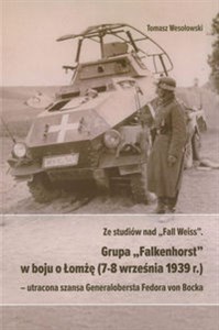 Bild von Ze studiów nad Fall Weiss Grupa Falkenhorst w boju o Łomżę (7-8 września 1939r.) utracona szansa Generalobersta Fedora von Bocka