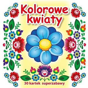 Bild von 30 kartek superzabawy. Kolorowe kwiaty