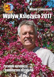 Bild von Wpływ Księżyca 2017 Poradnik ogrodniczy z kalendarzem na cały rok