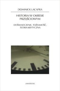 Obrazek Historia w okresie przejściowym Doświadczenie, tożsamość, teoria krytyczna