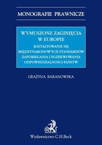 Obrazek Wymuszone zaginięcia w Europie Kształtowanie się międzynarodowych standardów zapobiegania i egzekwowania odpowiedzialności państw