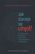 Jak starze... - Karolina Byczewska-Konieczny -  Książka z wysyłką do Niemiec 