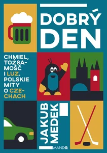 Obrazek Dobrý den Chmiel, tożsamość i luz. Polskie mity o Czechach