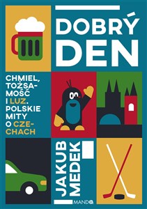 Obrazek Dobrý den Chmiel, tożsamość i luz. Polskie mity o Czechach