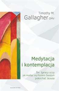 Obrazek Medytacja i kontemplacja Św. Ignacy uczy jak modląc się Pismem Świętym pokochać Jezusa