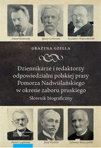 Bild von Dziennikarze i redaktorzy odpowiedzialni polskiej prasy Pomorza Nadwiślańskiego w okresie zaboru pru Słownik biograficzny