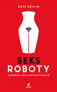 Obrazek Seksroboty O pożądaniu, nauce i sztucznej inteligencji