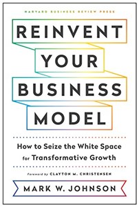 Bild von Reinvent Your Business Model: How to Seize the White Space for Transformative Growth