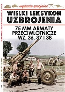 Bild von Wielki Leksykon Uzbrojenia Wydanie Specjalne 75 mm Armaty przeciwlotnicze WZ. 36, 37 i 38