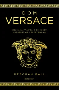 Obrazek Dom Versace Nieznana prawda o geniuszu, morderstwie i przetrwaniu