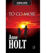 Książka : To co moje... - Anne Holt