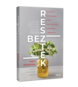 Obrazek Bez resztek. Kuchnia Zero Waste, czyli nie wyrzucaj pieniędzy i jedzenia