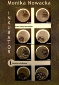 Zobacz : Inkubator - Monika Nowacka