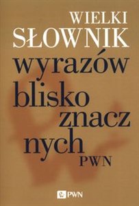 Obrazek Wielki słownik wyrazów bliskoznacznych PWN