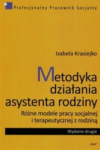 Obrazek Metodyka działania asystenta rodziny Różne modele pracy socjalnej i terapeutycznej z rodziną