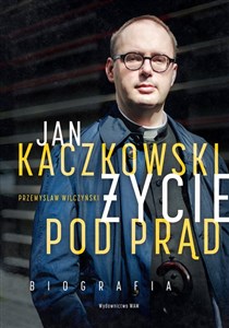 Obrazek Jan Kaczkowski Życie pod prąd Biografia