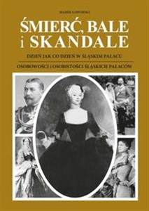 Obrazek Śmierć bale i skandale Część 1 i 2 Dzień jak co dzień w śląskim pałacu. Osobowości i osobistości śląskich pałaców