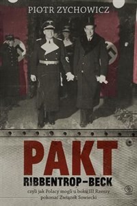 Obrazek Pakt Ribbentrop-Beck czyli jak Polacy mogli u boku III Rzeszy pokonać Związek Sowiecki
