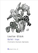 Dziki irys... - Louise Glck -  polnische Bücher