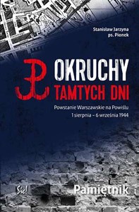 Obrazek Okruchy tamtych dni Powstanie Warszawskie na Powiślu 1 sierpnia - 6 września 1944 Pamiętnik