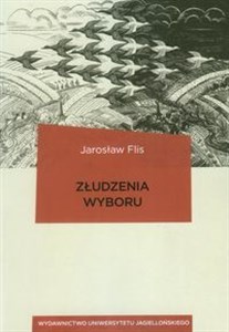 Obrazek Złudzenia wyboru Społeczne wyobrażenia i instytucjonalne ramy w wyborach do sejmu i senatu