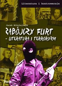 Obrazek Literatura i kontrowersje Zabójczy flirt Literatura i terroryzm