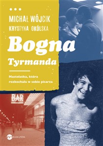 Bild von Bogna Tyrmanda Nastolatka, która rozkochała w sobie pisarza