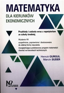 Obrazek Matematyka dla kierunków ekonomicznych Przykłady i zadania wraz z repetytorium ze szkoły średniej.