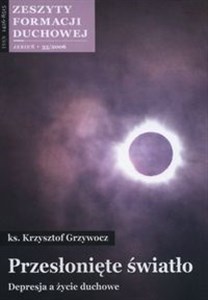 Obrazek Zeszyty formacji duchowej  33/2006 Przesłonięte światło. Depresja, a życie duchowe