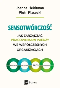 Obrazek Sensotwórczość Jak zarządzać pracownikami wiedzy we współczesnych organizacjach