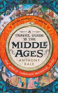 Bild von A Travel Guide to the Middle Ages The World Through Medieval Eyes