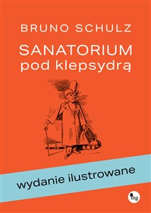 Obrazek Sanatorium pod klepsydrą wydanie ilustrowane